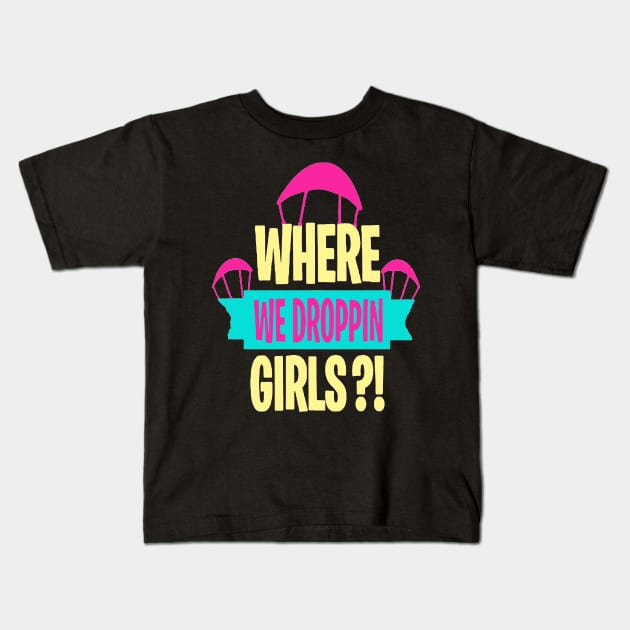 where we droppin girls Kids T-Shirt by HTTC